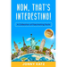 Now, That's Interesting: A Collection of Fascinating Facts