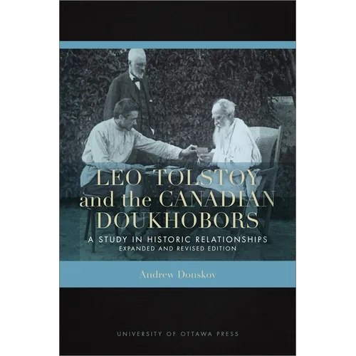 Leo Tolstoy and the Canadian Doukhobors: A Study in Historic Relationships. Expanded and Revised Edition