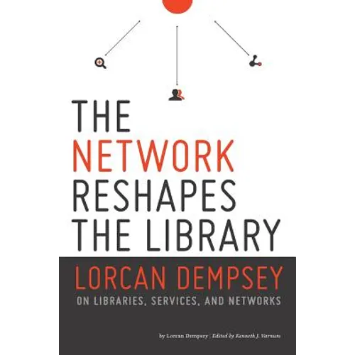 Network Reshapes the Library: Lorcan Dempsey on Libraries, Services, and Networks