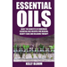 Essential Oils: Homemade Essential Oils Recipes for Healing And Beauty Care: Essential Oils: Enjoy The Benefits Of Homemade Essential