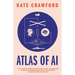 Atlas of AI: Power, Politics, and the Planetary Costs of Artificial Intelligence