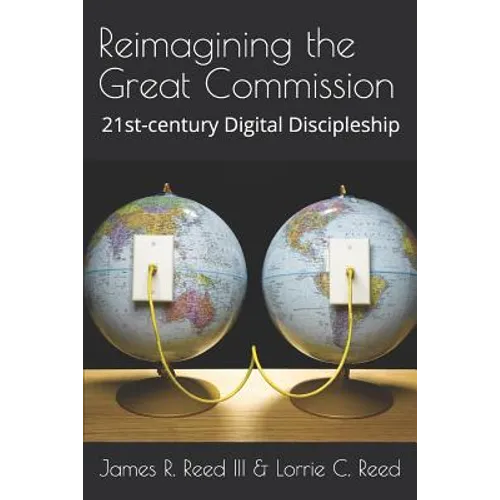 Reimagining the Great Commission: 21st-century Digital Discipleship