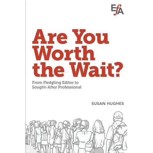 Are You Worth the Wait?: From fledgling editor to sought-after professional