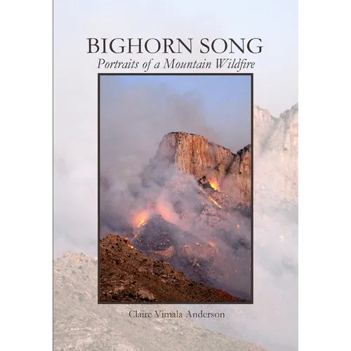 Bighorn Song: Portraits of a Mountain Wildfire