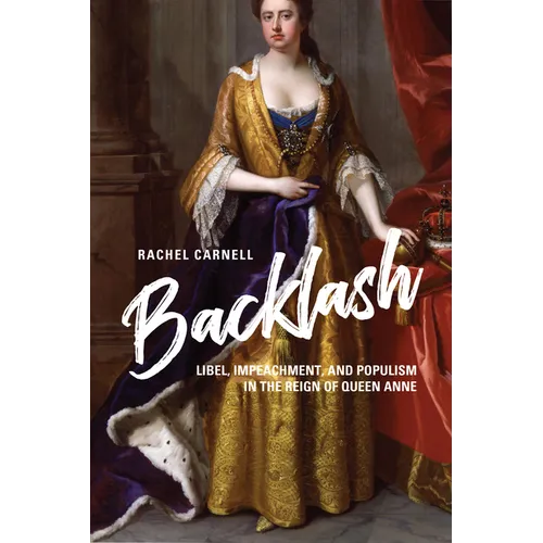 Backlash: Libel, Impeachment, and Populism in the Reign of Queen Anne