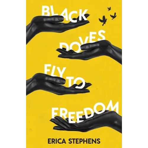 Black Doves Fly to Freedom: A Book of Poems Concerning History, Struggle, and Progress