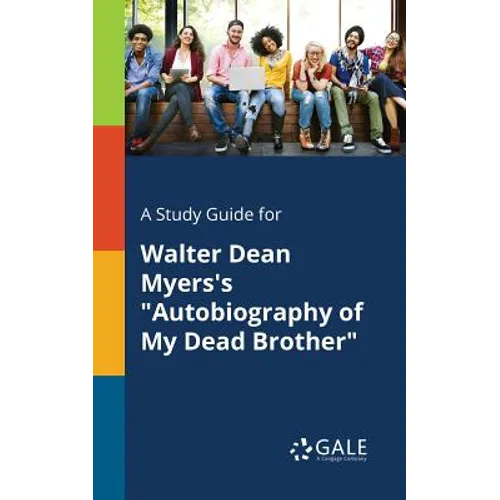 A Study Guide for Walter Dean Myers's "Autobiography of My Dead Brother"
