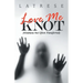 Love Me Knot: (Kindness Not Often Transferred)