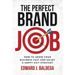 The Perfect Brand Job: How to Grow Your Business Fast and Enjoy a Happy Exit Strategy