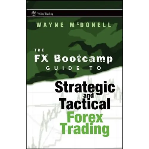 The FX Bootcamp Guide to Strategic and Tactical Forex Trading