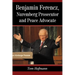 Benjamin Ferencz, Nuremberg Prosecutor and Peace Advocate