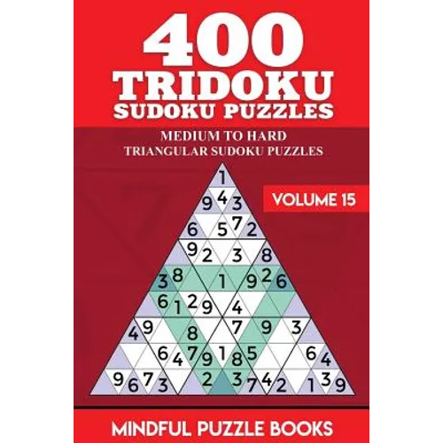 400 Tridoku Sudoku Puzzles: Medium to Hard Triangular Sudoku Puzzles