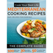 Cook Your Best Life Mediterranean Cooking Recipes: Quick and Easy Mediterranean Recipes with Stunning Photos - Perfect for All Diets - Keto, Paleo, Ve