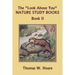 The "Look About You" Nature Study Books, Book II (Yesterday's Classics)