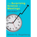 The Surprising Science of Meetings: How You Can Lead Your Team to Peak Performance