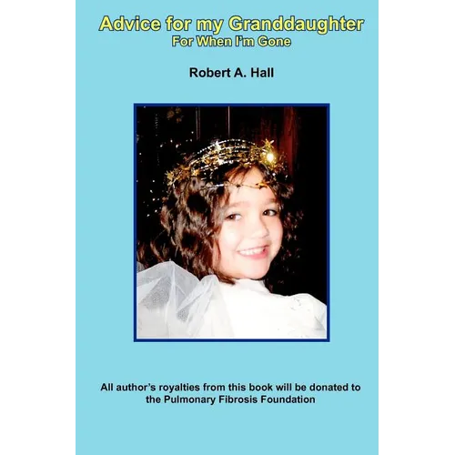Advice for my Granddaughter: For When I'm Gone