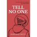 Tell No One: The Story of Jesus as Recorded in the Gospel of Mark