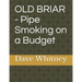 Old Briar - Pipe Smoking on a Budget