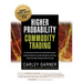 Higher Probability Commodity Trading: A Comprehensive Guide to Commodity Market Analysis, Strategy Development, and Risk Management Techniques Aimed a