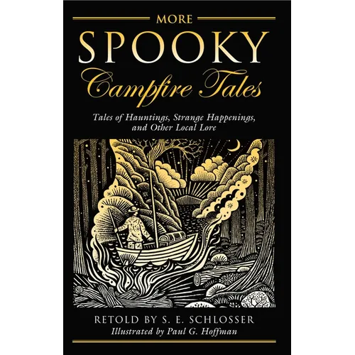 More Spooky Campfire Tales: Tales Of Hauntings, Strange Happenings, And Other Local Lore
