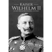 Kaiser Wilhelm II: A Life From Beginning to End
