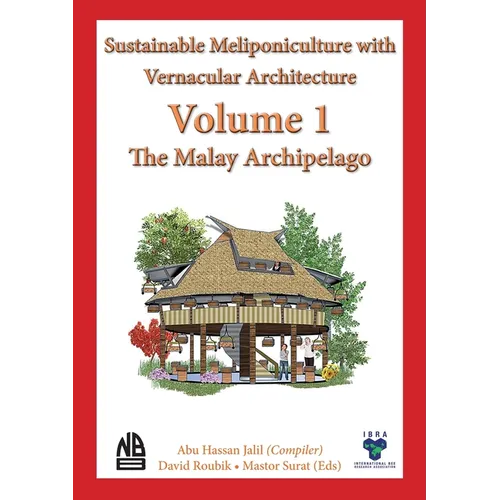Volume 1 - Sustainable Meliponiculture with Vernacular Architecture - The Malay Archipelago