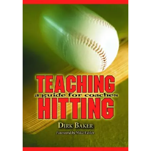 Teaching Hitting: A Guide for Coaches