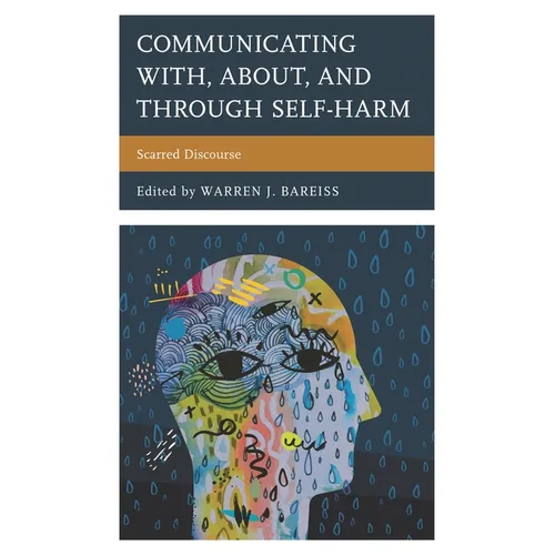 Communicating With, About, and Through Self-Harm: Scarred Discourse