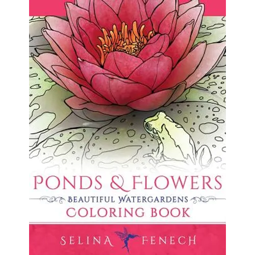Ponds and Flowers - Beautiful Watergardens Coloring Book