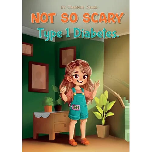 Not So Scary: Type 1 Diabetes