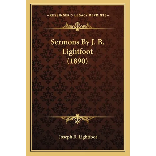 Sermons By J. B. Lightfoot (1890)