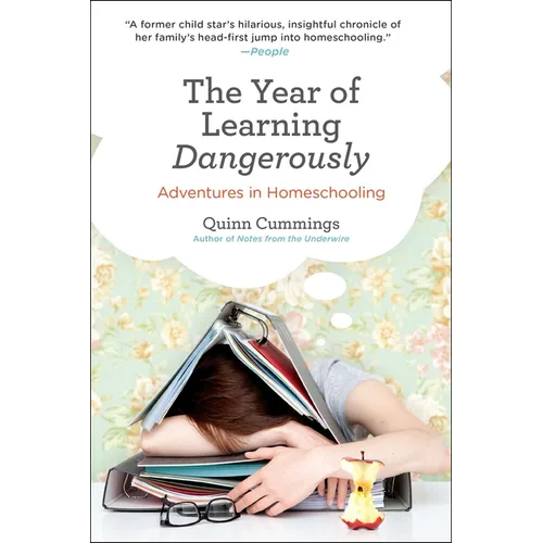 The Year of Learning Dangerously: Adventures in Homeschooling