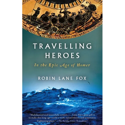 Travelling Heroes: In the Epic Age of Homer