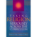 Taking Religion Seriously Across the Curriculum
