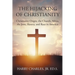 The Hijacking of Christianity: Christianity Origin, the Church, Africa, the Jews, Slavery, and Race in America