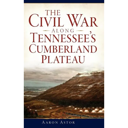 The Civil War Along Tennessee's Cumberland Plateau