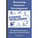 Mastering Business Development: A Comprehensive Guide to Achieving Sustainable Growth