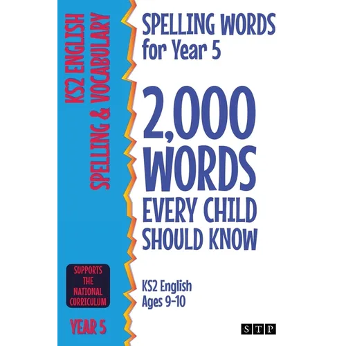 Spelling Words for Year 5: 2,000 Words Every Child Should Know (KS2 English Ages 9-10)