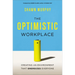 The Optimistic Workplace: Creating an Environment That Energizes Everyone