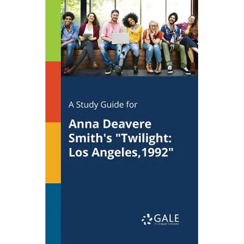A Study Guide for Anna Deavere Smith's "Twilight: Los Angeles,1992"