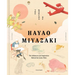 The Worlds of Hayao Miyazaki: The Influences and Inspiration Behind the Iconic Films