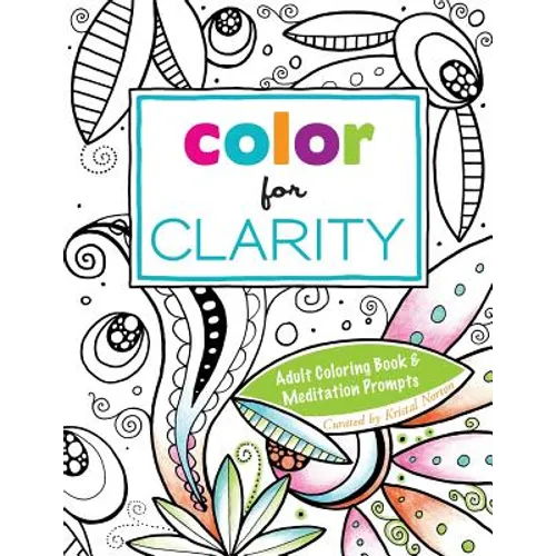 Color for Clarity: Adult Coloring Book & Meditation Prompts