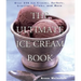 The Ultimate Ice Cream Book: Over 500 Ice Creams, Sorbets, Granitas, Drinks, and More