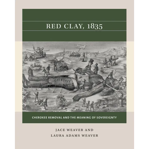 Red Clay, 1835: Cherokee Removal and the Meaning of Sovereignty
