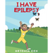 I have Epilepsy