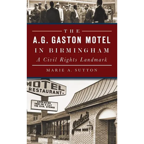 The A.G. Gaston Motel in Birmingham: A Civil Rights Landmark