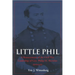 Little Phil: A Reassessment of the Civil War Leadership of Gen. Philip H. Sheridan