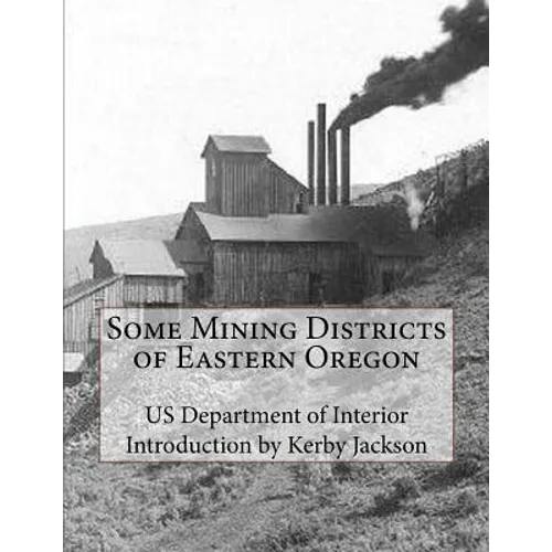Some Mining Districts of Eastern Oregon