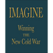 Imagine: Winning the New Cold War