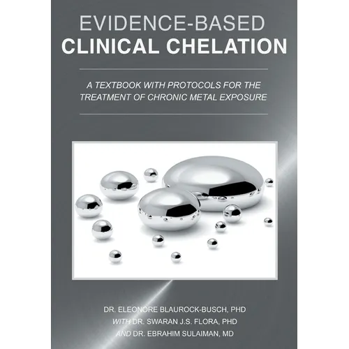 Evidence-Based Clinical Chelation: A Textbook with Protocols for the Treatment of Chronic Metal Exposure